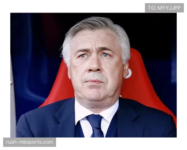 安切洛蒂关键比赛表现稳健,战术调度持续提升 安切洛蒂关键比赛表现稳健,战术调度持续提升